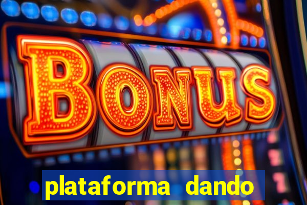 plataforma dando dinheiro no cadastro