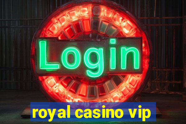 royal casino vip