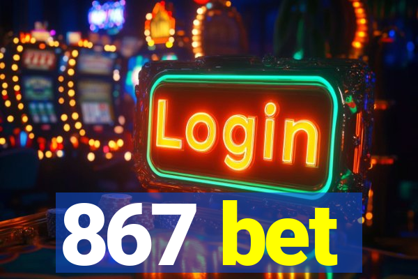 867 bet