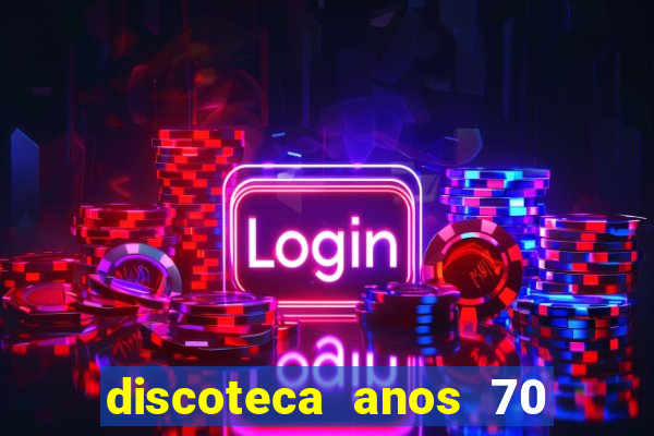 discoteca anos 70 80 90