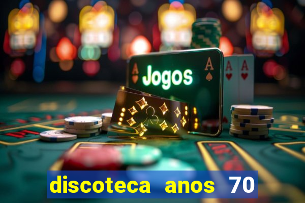 discoteca anos 70 80 90