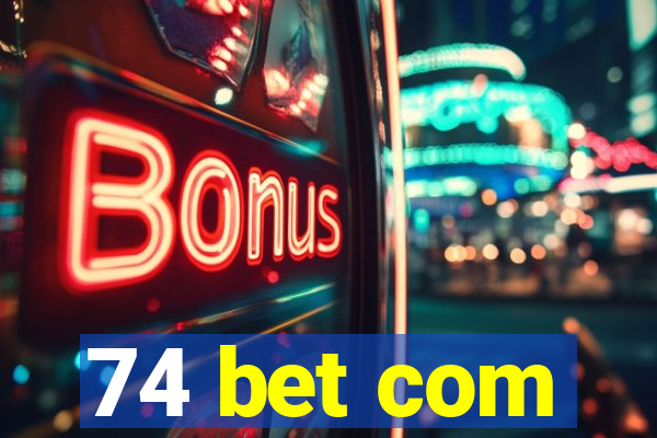 74 bet com