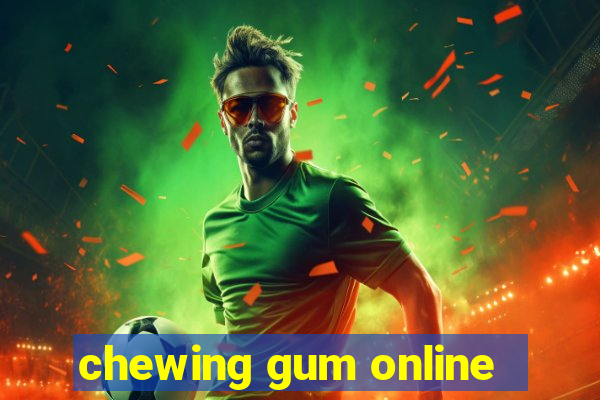 chewing gum online
