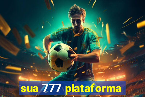 sua 777 plataforma