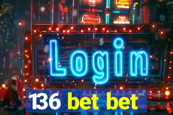 136 bet bet