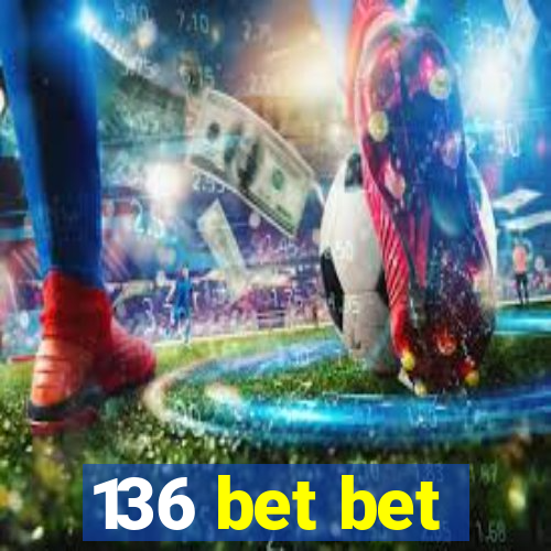 136 bet bet