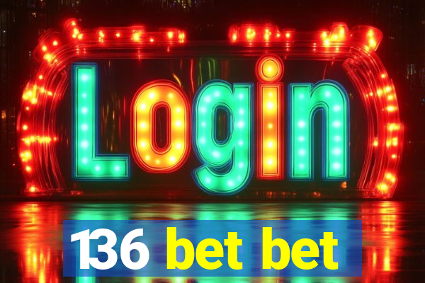 136 bet bet