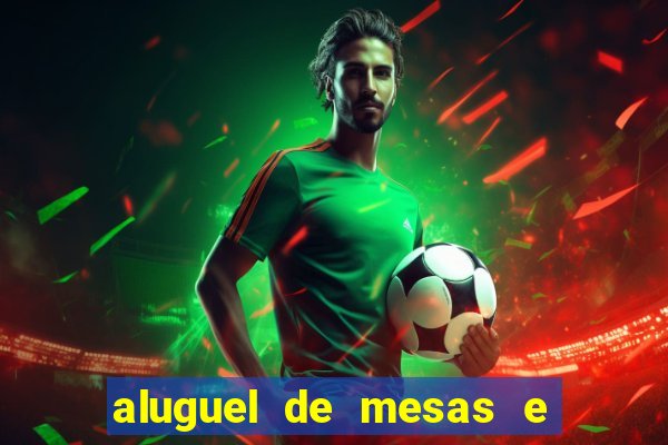 aluguel de mesas e cadeiras em benfica juiz de fora