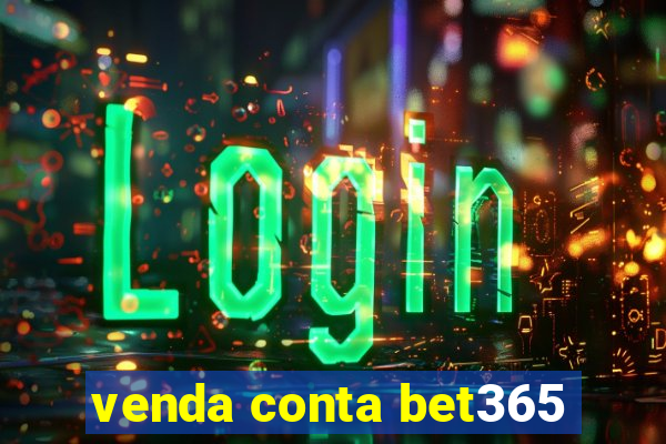venda conta bet365