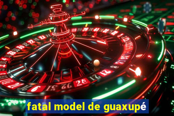 fatal model de guaxupé