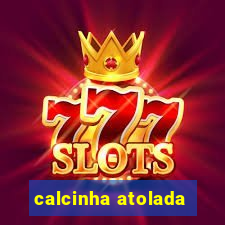calcinha atolada