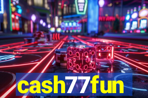 cash77fun