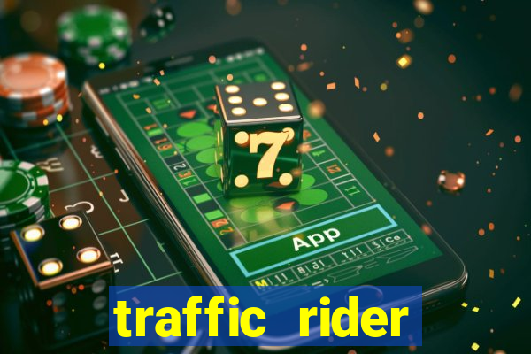 traffic rider dinheiro infinito