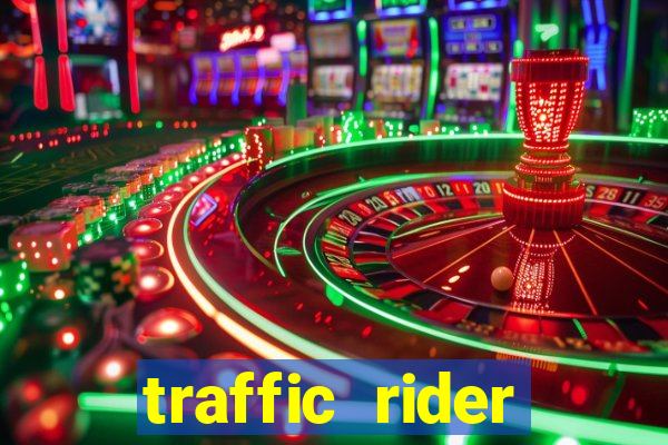 traffic rider dinheiro infinito
