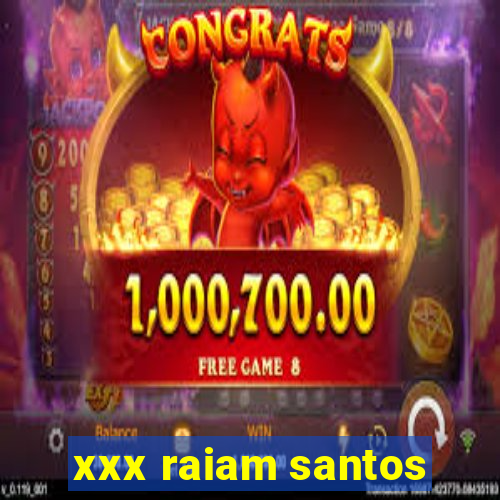 xxx raiam santos