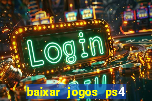baixar jogos ps4 pkg pt br