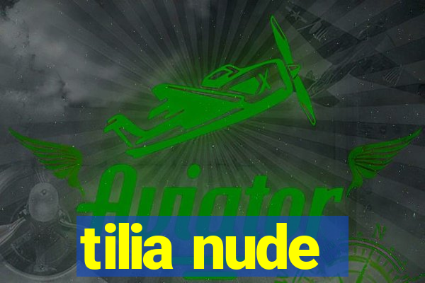tilia nude