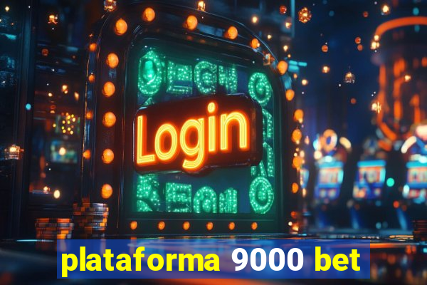plataforma 9000 bet