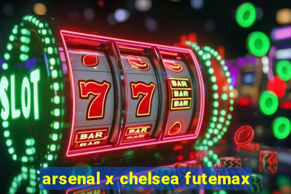 arsenal x chelsea futemax