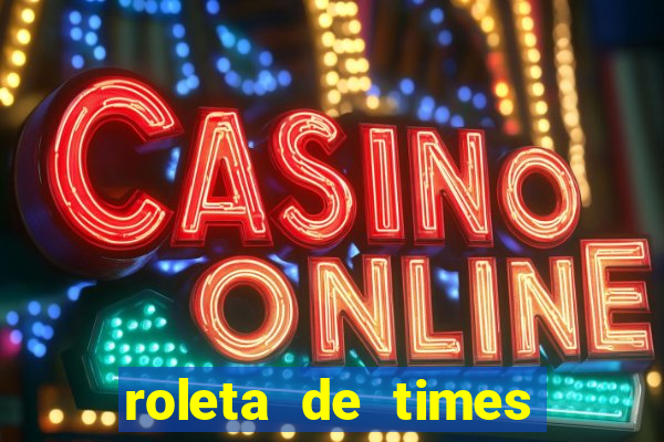 roleta de times champions league