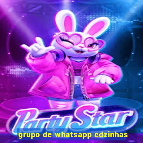 grupo de whatsapp cdzinhas