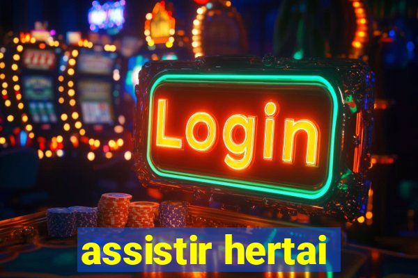 assistir hertai