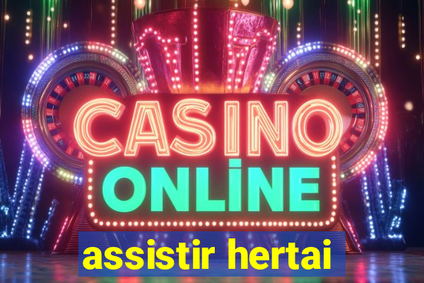 assistir hertai