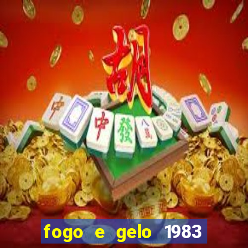 fogo e gelo 1983 dublado download