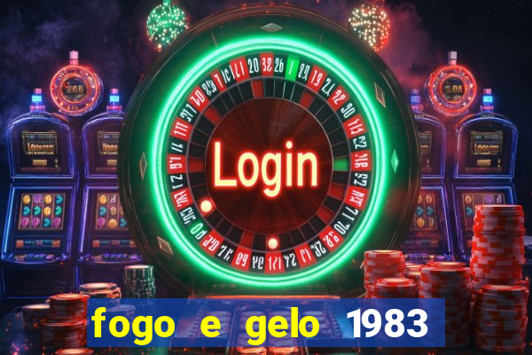 fogo e gelo 1983 dublado download