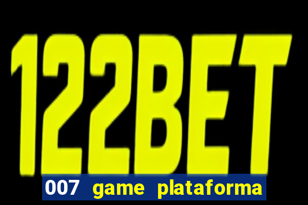 007 game plataforma de jogos