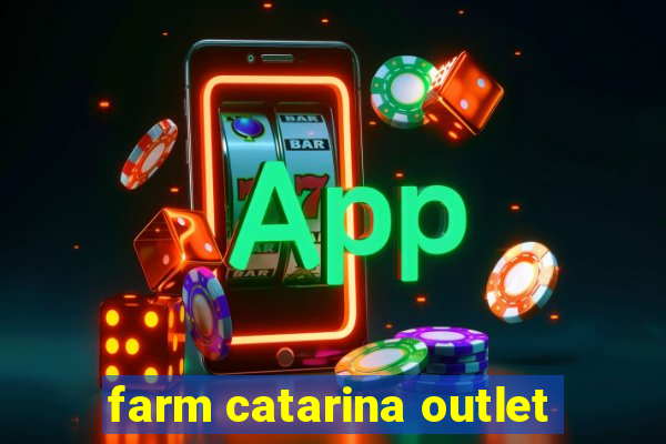 farm catarina outlet