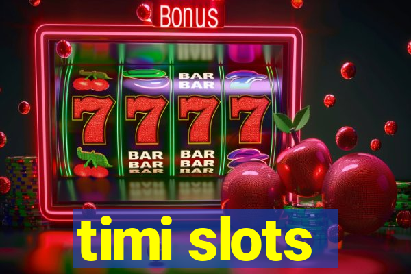 timi slots