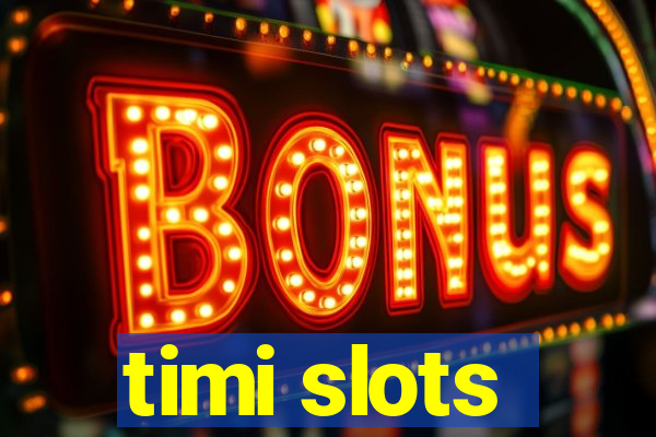 timi slots