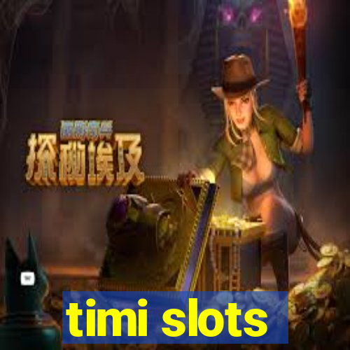 timi slots