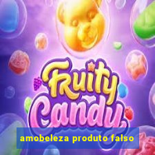 amobeleza produto falso