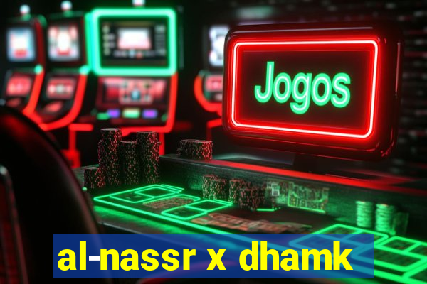 al-nassr x dhamk