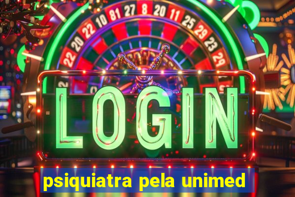 psiquiatra pela unimed