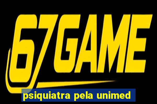 psiquiatra pela unimed