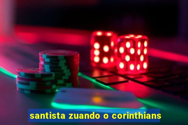 santista zuando o corinthians