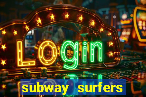 subway surfers dinheiro infinito