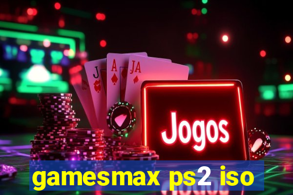 gamesmax ps2 iso