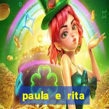 paula e rita compraram muitas cartelas no bingo e gastaram