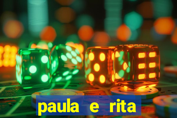 paula e rita compraram muitas cartelas no bingo e gastaram
