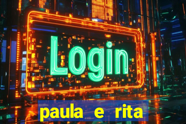 paula e rita compraram muitas cartelas no bingo e gastaram
