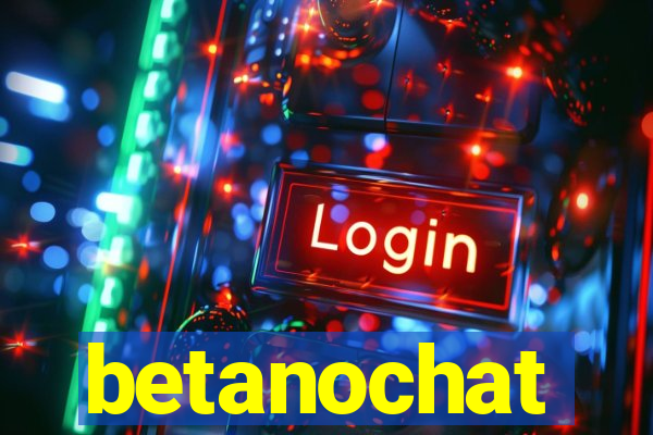 betanochat
