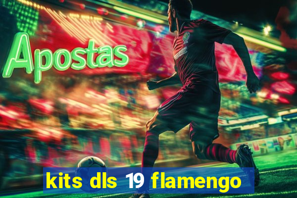 kits dls 19 flamengo