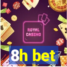 8h bet