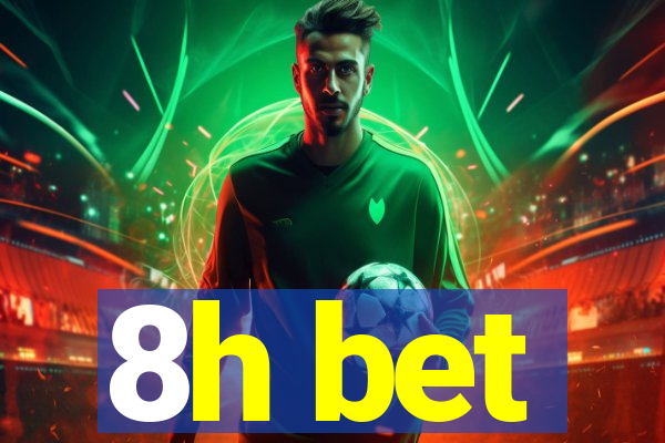 8h bet