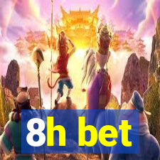 8h bet