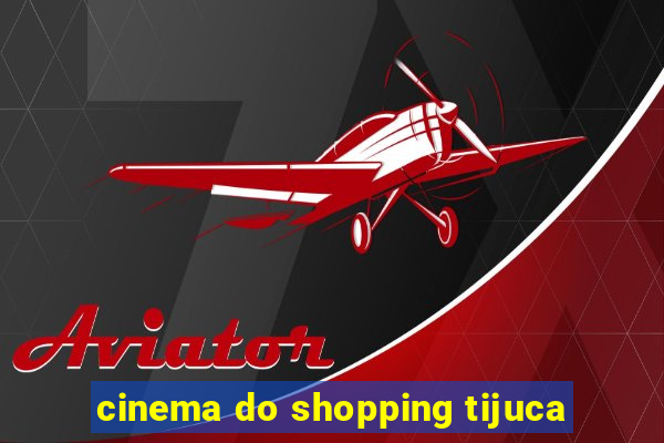 cinema do shopping tijuca